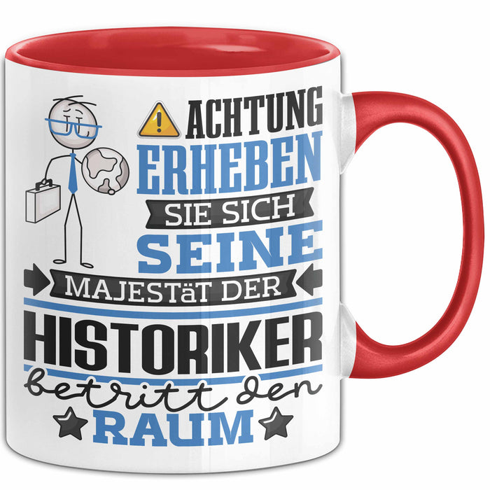Historiker Geschenk Tasse Lustiger Spruch Erheben Sie Sich Der Historiker Betritt den Raum Rot Trendation