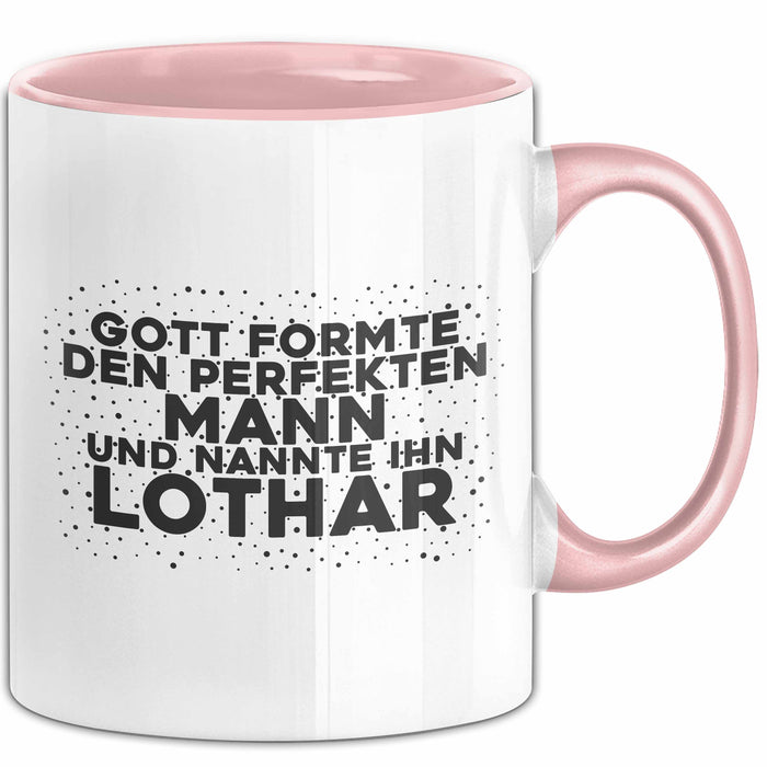 Lothar Tasse Gott Formte Den Perfekten Mann Und Nannte Ihn Lothar Geschenk