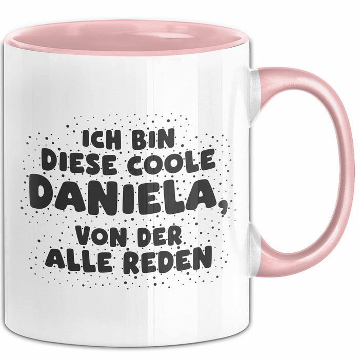Daniela Tasse Ich Bin Diese Coole Daniela, Von Der Alle Reden Geschenk