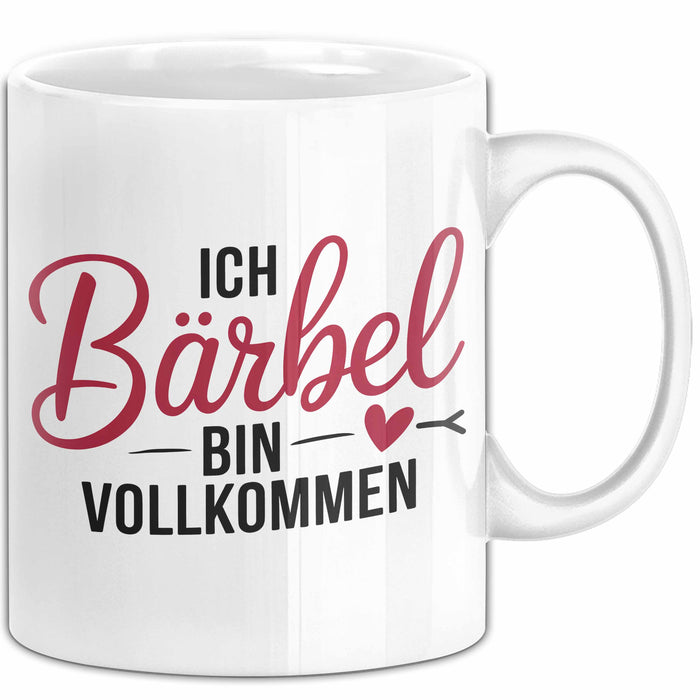 Bärbel Tasse Geschenk Ich Bin Vollkommen Bärbel Geschenkidee Geburtstag Weiß Trendation