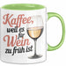 Kaffee Weintrinker Tasse Geschenk Lustige Geschenkidee Weil Es für Wein Zu Früh Ist Grün Trendation