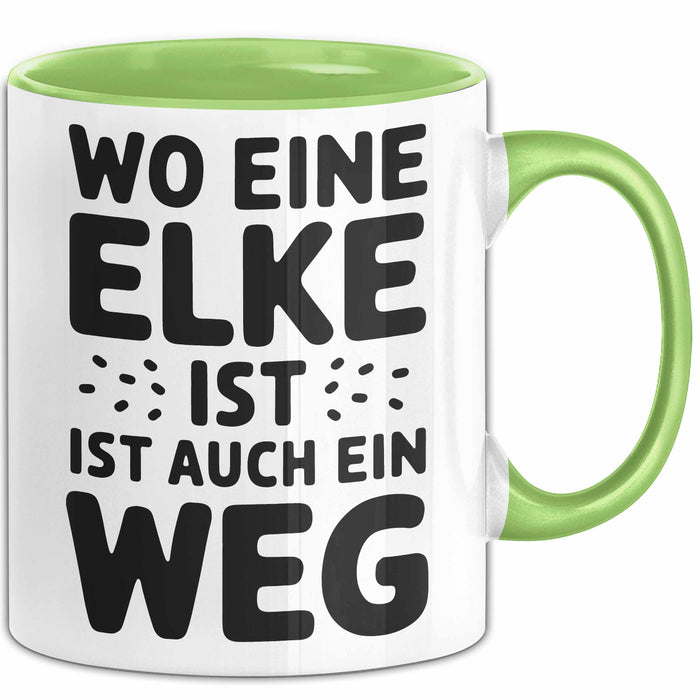 Elke Tasse Geschenk Wo Eine Elke Ist Ist Auch Ein Weg Geschenkidee Becher mit Name Grün Trendation