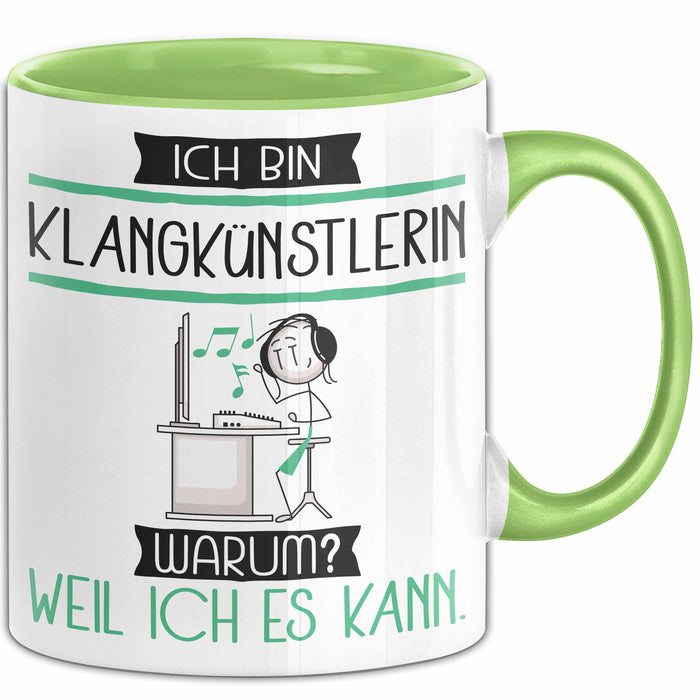 Klangkünstlerin Tasse Geschenk Ich Bin Klangkünstlerin Warum Weil Ich Es Kann Geschenkidee Geburtstag Grün Trendation
