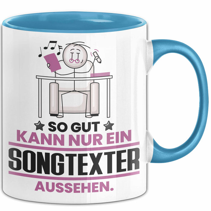 Songtexter Geschenk Tasse So Gut Kann Nur Ein Songtexter Aussehen Geschenkidee Kaffee-Becher Blau Trendation