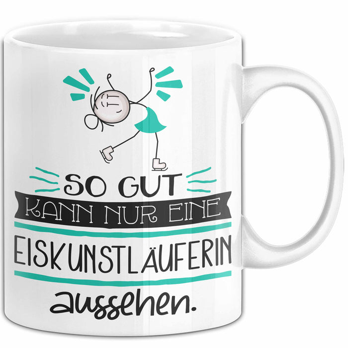 Eiskunstläuferin Geschenk Tasse So Gut Kann Nur Eine Eiskunstläuferin Aussehen Geschenkidee Geburtstag Weihnachten Lustig Weiß Trendation