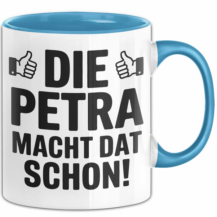 Petra Tasse Geschenk Die Petra Macht Dat Schon Geschenkidee Becher mit Name Blau Trendation