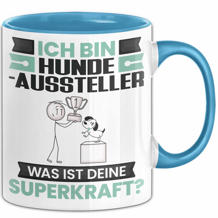 Hundeaussteller Tasse Geschenk für Hundeaussteller Geburtstag Lustiger Spruch Kaffee-Becher Was Ist Deine Superkraft Blau Trendation