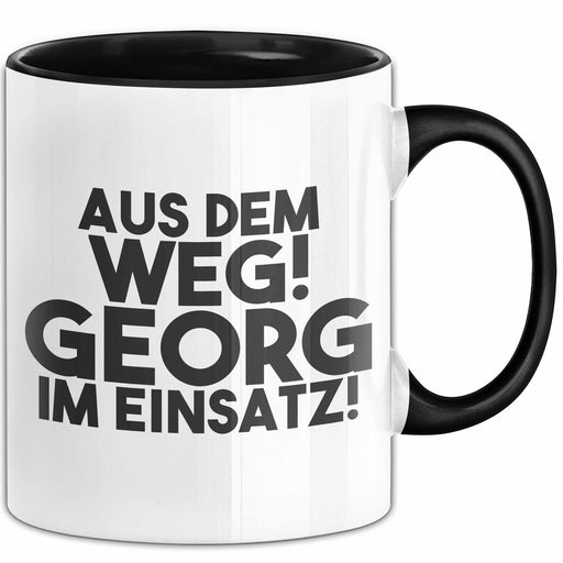 Georg Tasse Aus Dem Weg! Georg Im Einsatz! Geschenk Schwarz Trendation