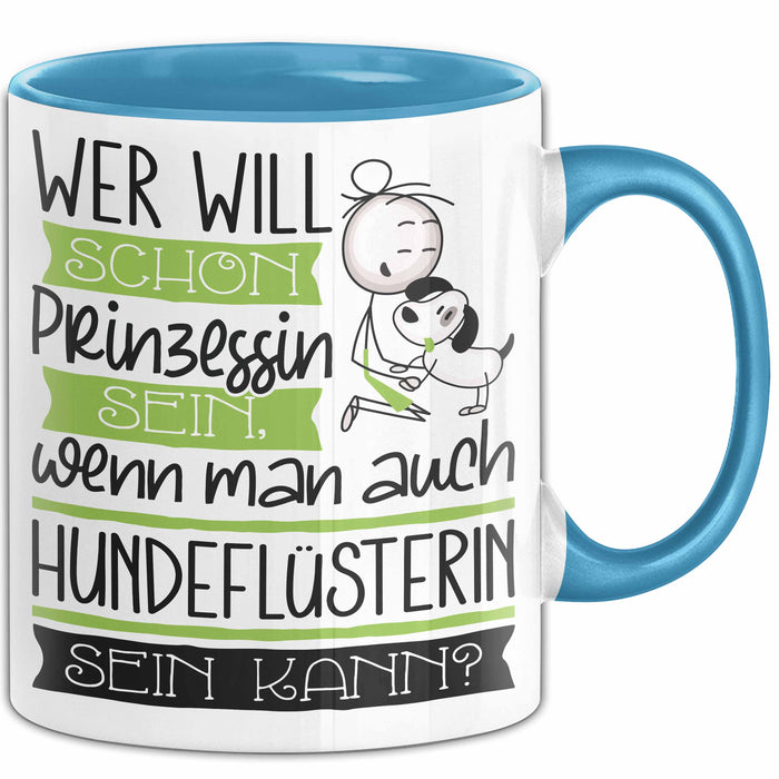 Hundeflüsterin Tasse Geschenk Spruch Wer Will Schon Prinzessin Sein Wenn Man Auch Hundeflüsterin Sein Kann Blau Trendation
