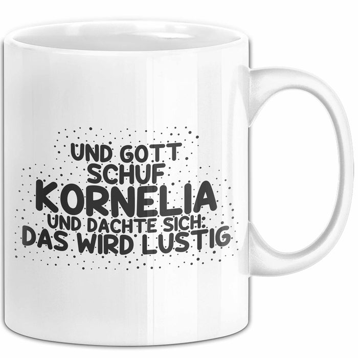 Kornelia Tasse Und Gott Schuf Kornelia Und Dachte Sich: Das Wird Lustig