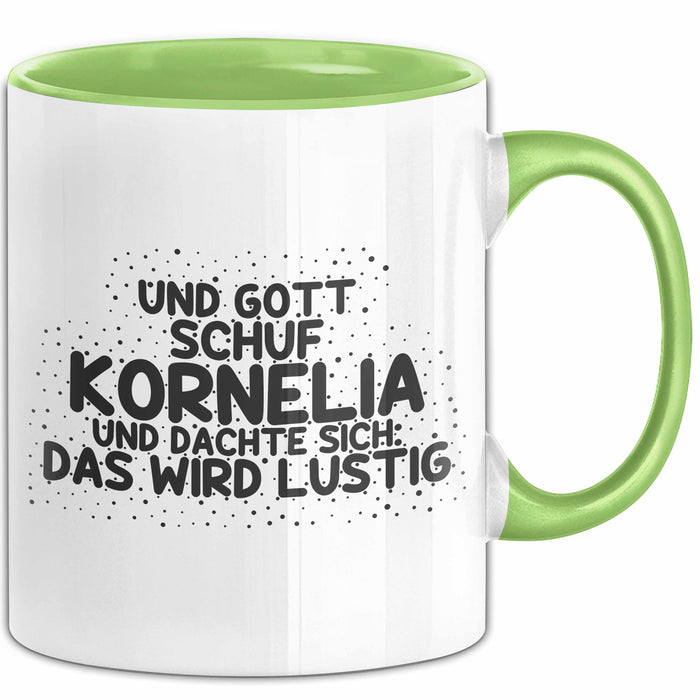 Kornelia Tasse Und Gott Schuf Kornelia Und Dachte Sich: Das Wird Lustig
