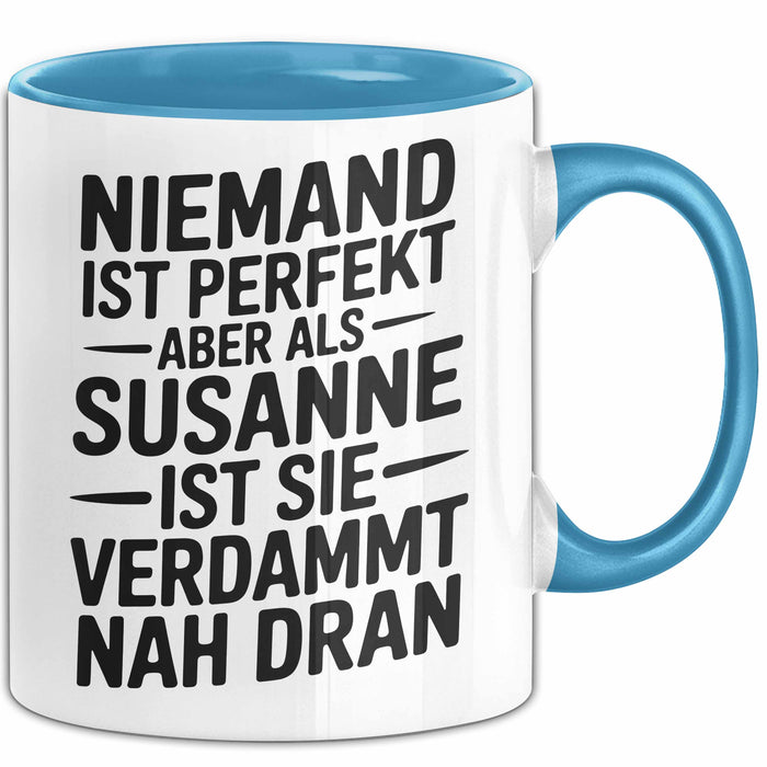 Susanne Tasse Geschenk Niemand Ist Perfekt Susanne Verdammt Nah Dran Geschenkidee Blau Trendation