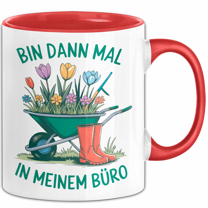 Garten Pflanzen Gärtner Tasse Geschenk Lustige Geschenkidee Spruch Bin Dann Mal In Meinem Büro Rot Trendation
