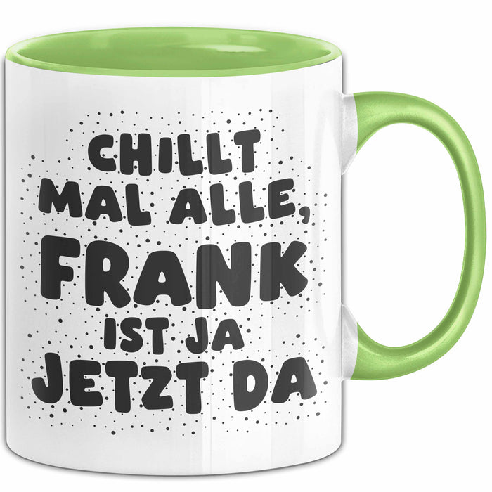 Frank Tasse Chillt Mal Alle, Frank Ist Ja Jetzt Da Geschenk