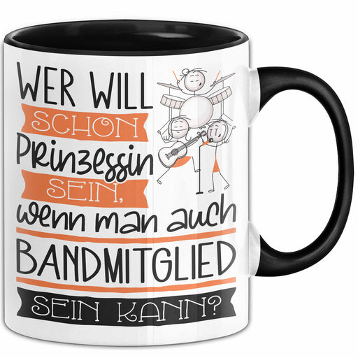 Bandmitglied Tasse Geschenk Spruch Wer Will Schon Prinzessin Sein Wenn Man Auch Bandmitglied Sein Kann Trendation