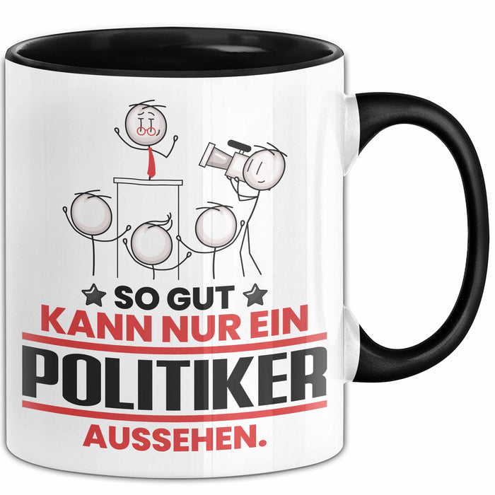 Politiker Geschenk Tasse So Gut Kann Nur Ein Politiker Aussehen Geschenkidee Kaffee-Becher Schwarz Trendation