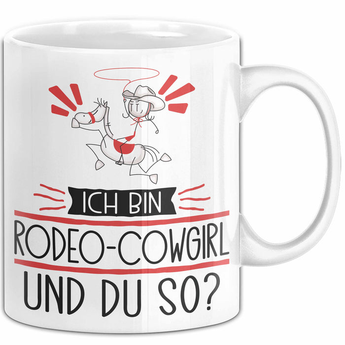 Rodeo-Cowgirl Tasse Geschenk Ich Bin Rodeo-Cowgirl Und Du So Geschenkidee Lustiger Spruch Becher Weiß Trendation
