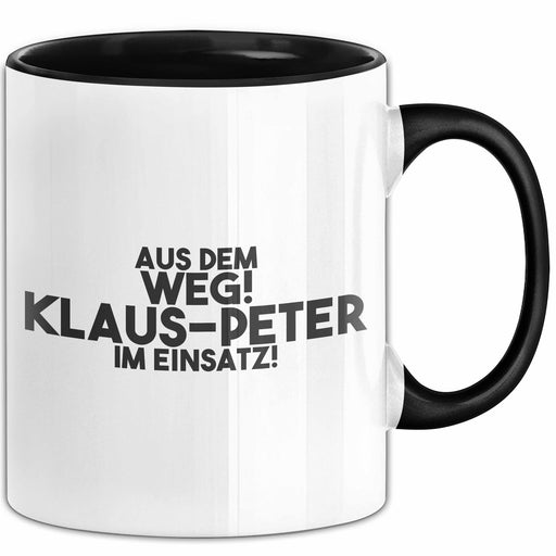 Klaus-Peter Tasse Aus Dem Weg! Klaus-Peter Im Einsatz! Geschenk Schwarz Trendation
