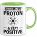 Chemiker Chemielehrer Tasse Geschenk Lustige Geschenkidee Spruch Denk Wie Ein Proton Bleib Positiv Grün Trendation