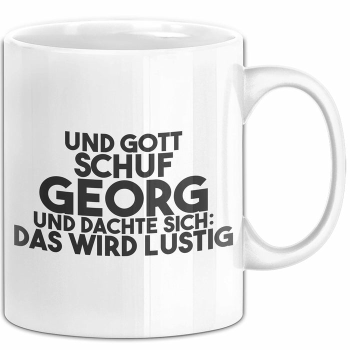 Georg Tasse Und Gott Schuf Georg Und Dachte Sich: Das Wird Lustig Geschenk