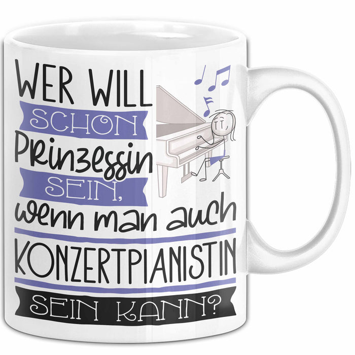Konzertpianistin Tasse Geschenk Spruch Wer Will Schon Prinzessin Sein Wenn Man Auch Konzertpianistin Sein Kann Weiß Trendation