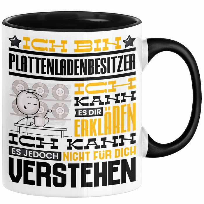 Plattenladenbesitzer Geschenk Tasse Lustige Geschenkdiee für einen Plattenladenbesitzer Geburtstag Ich Bin Plattenladenbesitzer Ich Kann Es Dir Erklären Aber Nicht Für Dich Verstehen Schwarz Trendation