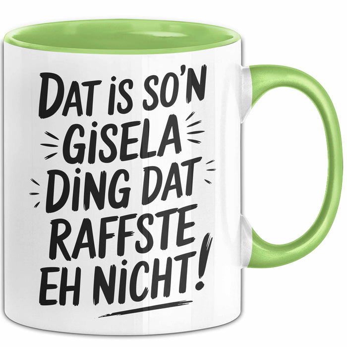 Gisela Tasse Geschenk Dat Is So'n Gisela Ding Dat Raffste Eh Nicht Geschenkidee Becher mit Name Grün Trendation