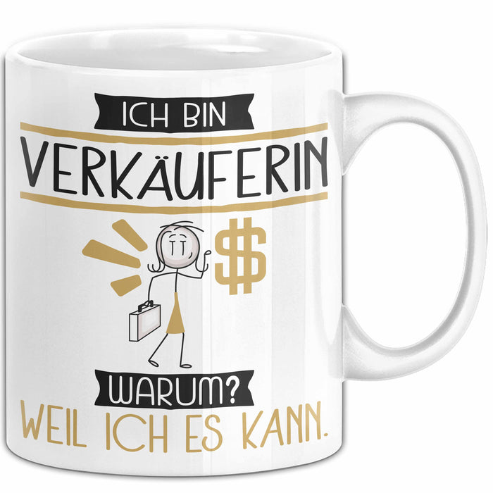 Verkäuferin Tasse Geschenk Ich Bin Verkäuferin Warum Weil Ich Es Kann Geschenkidee Geburtstag Weiß Trendation