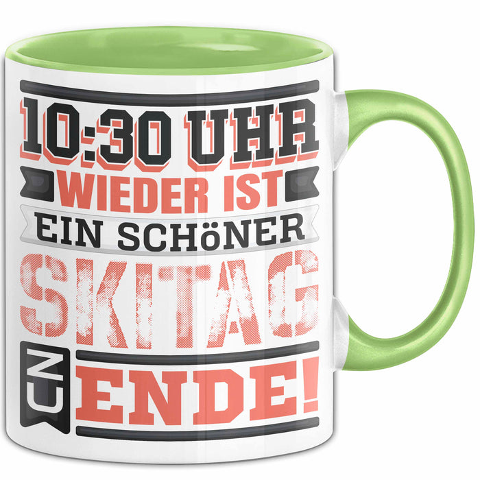 Ski Tasse Geschenk Grafik 10 Uhr 30 Wieder Ist Ein Schöner Skitag Zu Ende Becher Grün Trendation