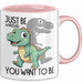 T-Rex Tasse Geschenk Just Be Whatever You Want To Be Dinsosaurier Rosa Trendation