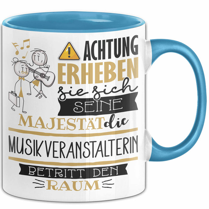 Musikveranstalterin Tasse Geschenk Lustiger Spruch Bitte Erheben Sie Sich Seine Majestät Die Musikveranstalterin Betritt Den Raum Blau Trendation