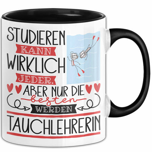 Tauchlehrerin Tasse Lustiges Geschenk Studieren Kann Wirklich Jeder Nur Die Besten Werden Tauchlehrerin Schwarz Trendation