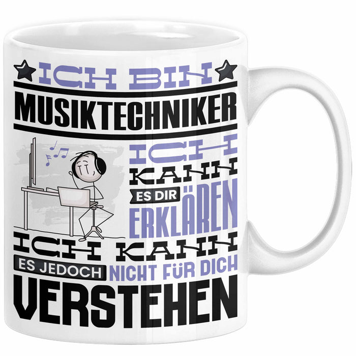 Musiktechniker Geschenk Tasse Lustige Geschenkdiee für einen Musiktechniker Geburtstag Ich Bin Musiktechniker Ich Kann Es Dir Erklären Aber Nicht Für Dich Verstehen Weiß Trendation