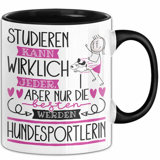 Hundesportlerin Tasse Lustiges Geschenk Studieren Kann Wirklich Jeder Nur Die Besten Werden Hundesportlerin Trendation