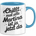 Martina Tasse Geschenk Chillt Mal Alle Martina Ist Ja Jetzt Da Geschenkidee Becher mit Name Blau Trendation
