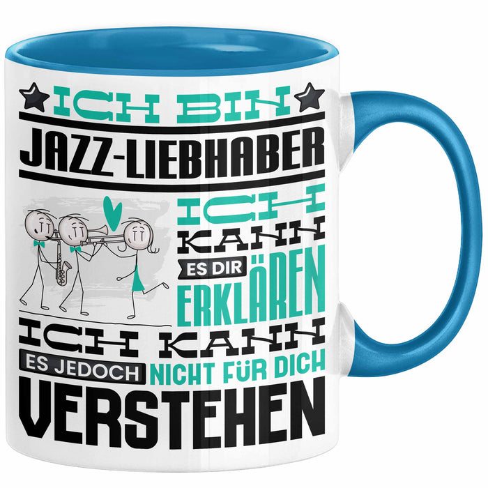 Jazz-Liebhaber Geschenk Tasse Lustige Geschenkdiee für einen Jazz-Liebhaber Geburtstag Ich Bin Jazz-Liebhaber Ich Kann Es Dir Erklären Aber Nicht Für Dich Verstehen Blau Trendation