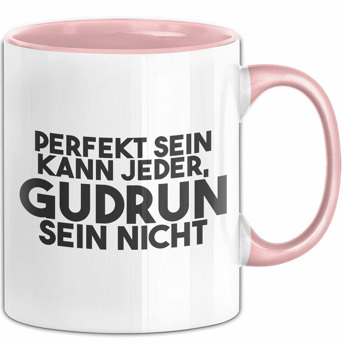 Gudrun Tasse Perfekt Sein Kann Jeder, Gudrun Sein Nicht Geschenk