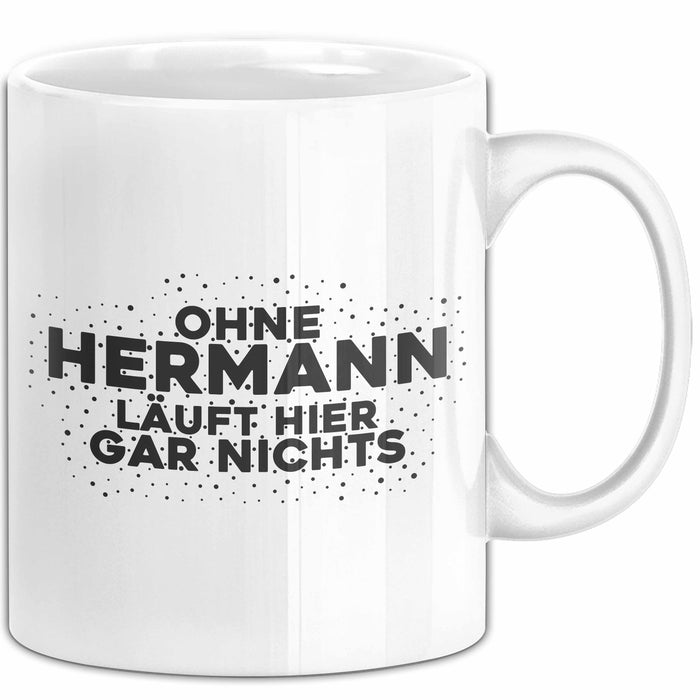 Hermann Tasse Ohne Hermann Laeuft Hier Gar Nichts Geschenk