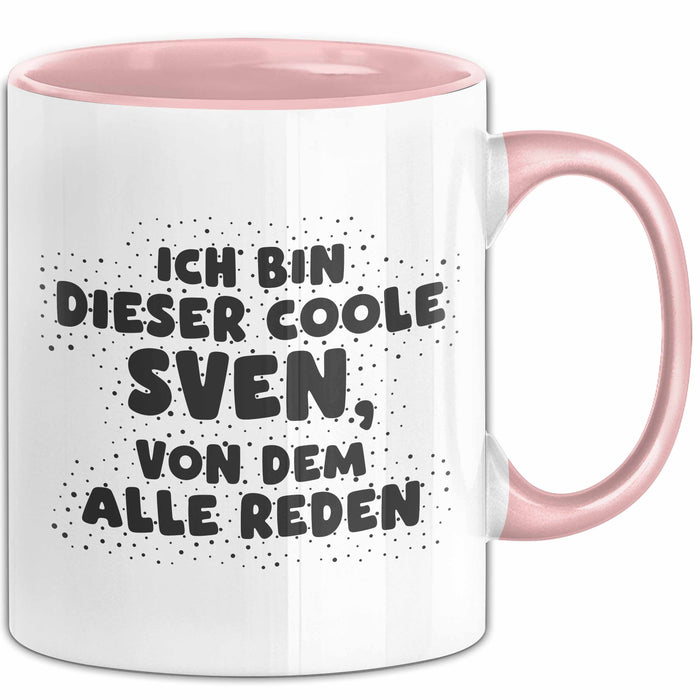 Sven Tasse Ich Bin Dieser Coole Sven, Von Dem Alle Reden Geschenk