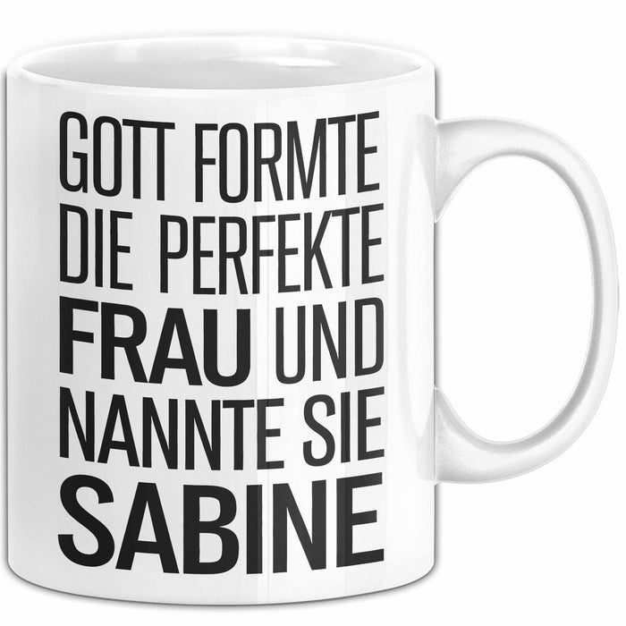Sabine Tasse Geschenk Gott Formte Die Perfekte Frau Sabine Geschenkidee Weiß Trendation