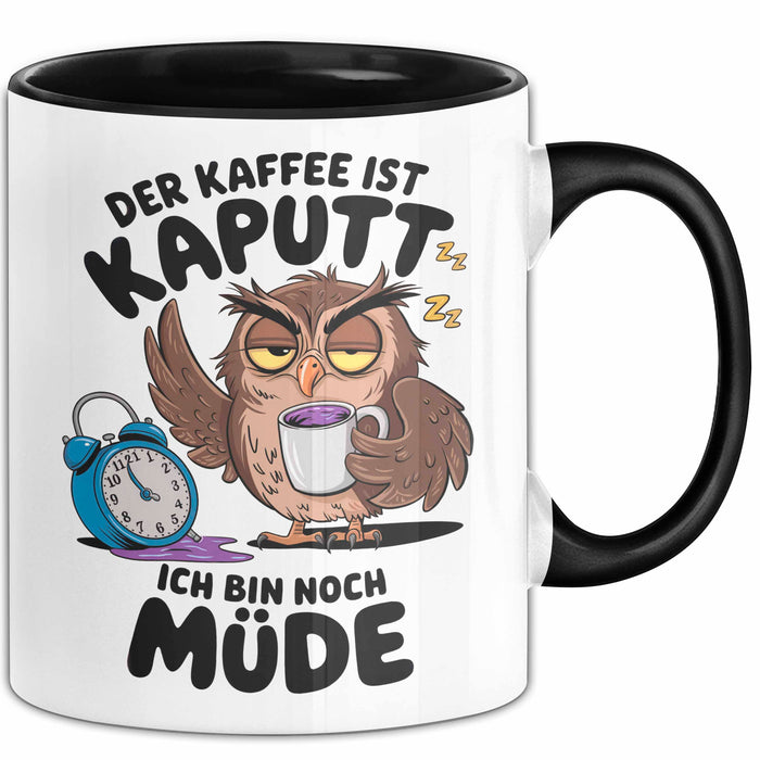 Sarkastische Eule Tier Kaffee Tasse Geschenk Lustige Geschenkidee Spruch Der Kaffee Ist Kaputt Ich Bin Node Müde Schwarz Trendation