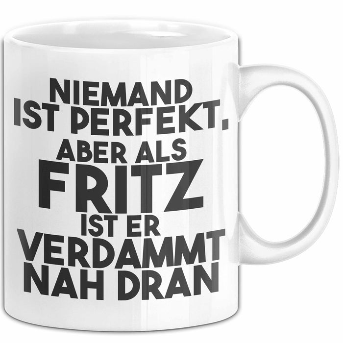 Fritz Tasse Niemand Ist Perfekt, Aber Als Fritz Ist Er Verdammt Nah Dran Weiß Trendation