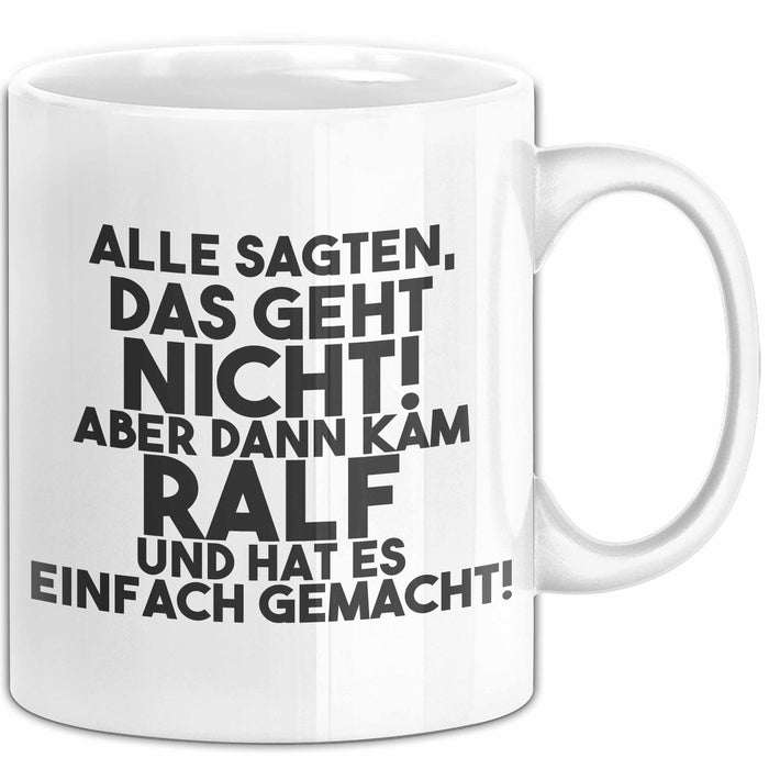 Ralf Tasse Alle Sagten Das Geht Nicht, Aber Dann Kam Ralf Geschenk