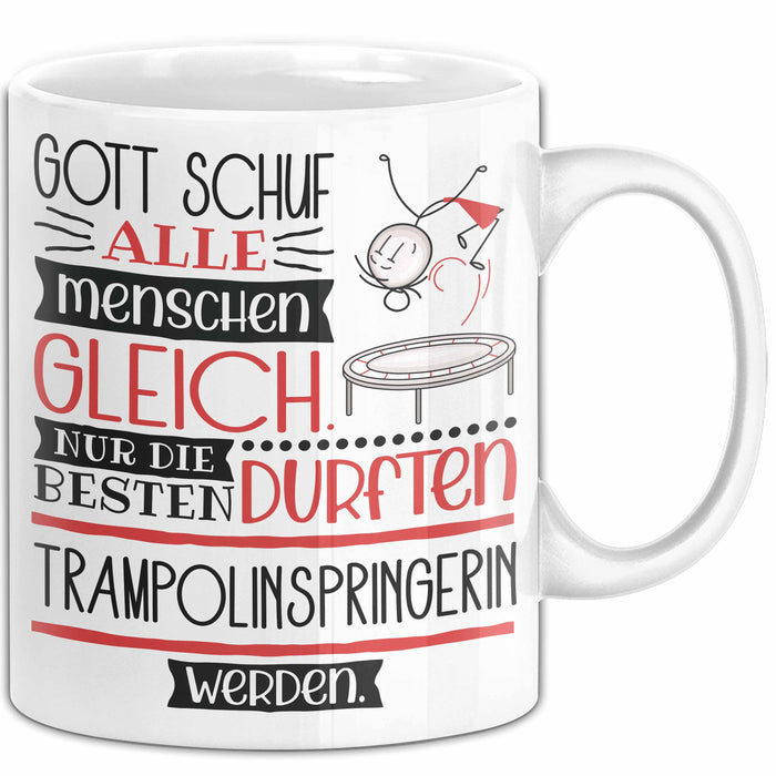 Trampolinspringerin Geschenk Becher Tasse Gott Schuf Alle Menschen Gleich Nur Die Besten Durfeten Trampolinspringerin Werden Geschenkidee Lustig Weiß Trendation