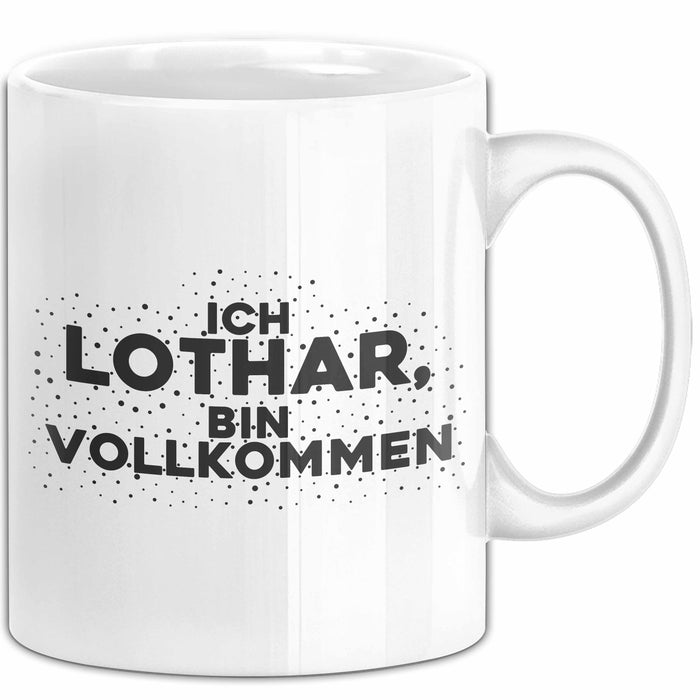 Lothar Tasse Ich Lothar, Bin Vollkommen Geschenk