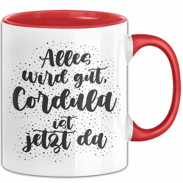 Cordula Tasse Alles Wird Gut, Cordula Ist Jetzt Da Geschenk