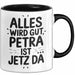 Petra Tasse Geschenk Alles Ist Gut Petra Ist Jetz Da Geschenkidee Becher mit Name Schwarz Trendation