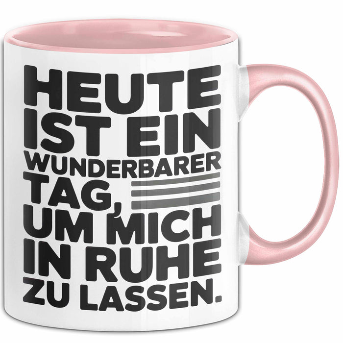 Sarkasmus Sarkastisch Tasse Geschenk Lustige Geschenkidee Heute Ist Ein Wunderbarer Tag um mich in ruhe zu lassen Rosa Trendation