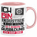 Industriekaufmann Ausbildung Tasse Geschenk Ich Bin Industriekaufmann In Der Ausbildung Ich Darf Das Geschenkidee Spruch Rosa Trendation
