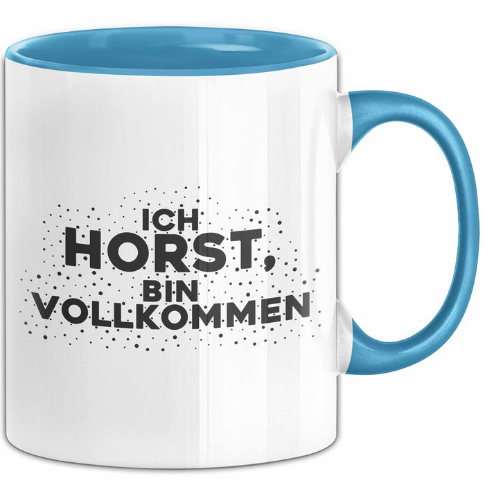 Horst Tasse Ich Horst, Bin Vollkommen Geschenk